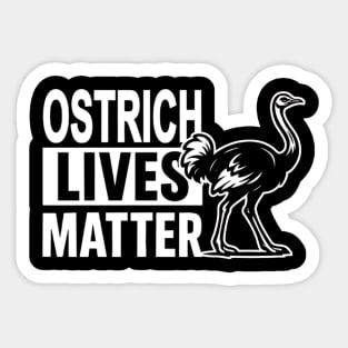 Ostrich Lives Matter Save the ostriches Sticker
